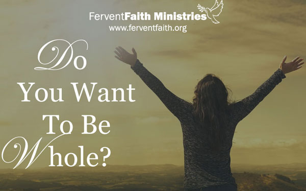 Do You Want To Be Whole